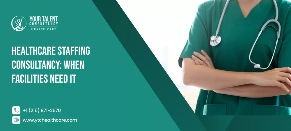 Explains when healthcare facilities may benefit from staffing consultancy and workforce planning support.
