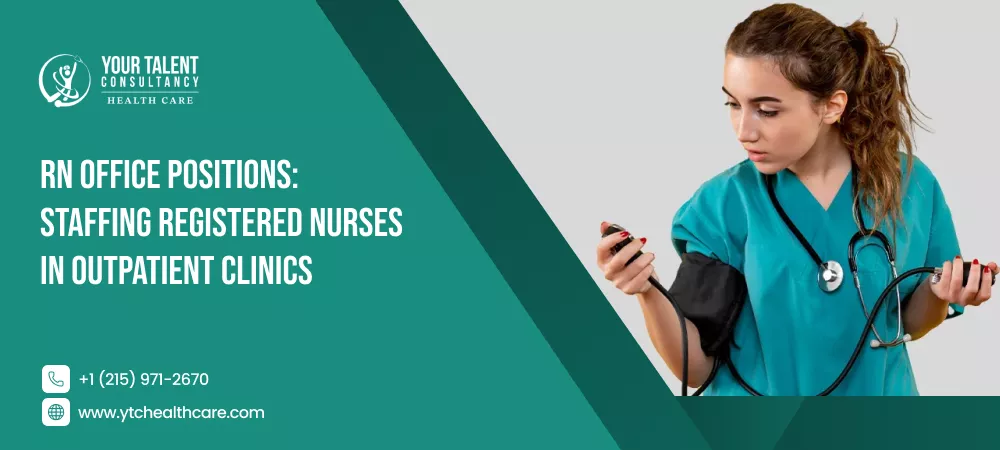 Explains RN positions in outpatient offices and how clinics can assess registered nurse staffing needs.